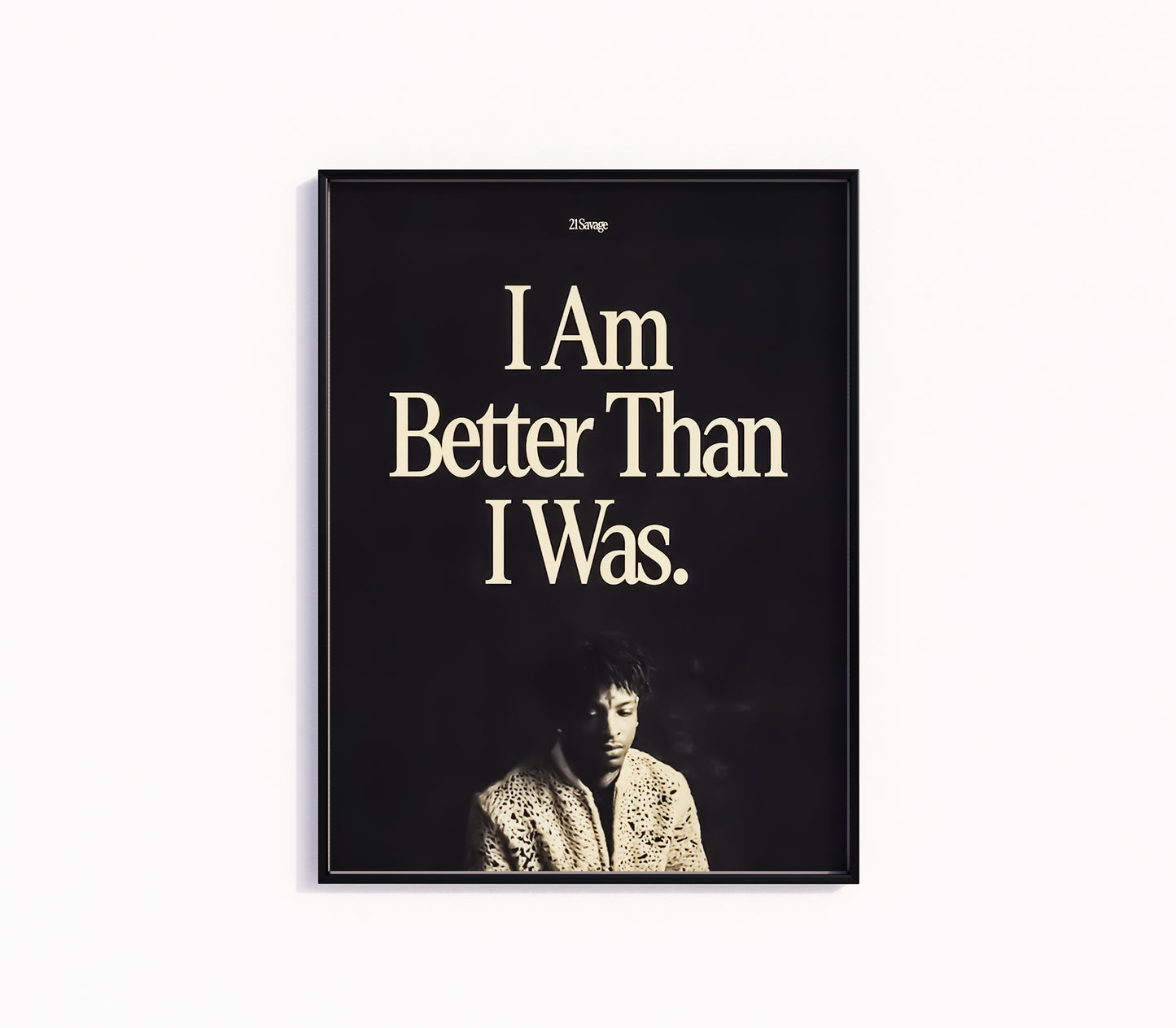 21 Savage "I Am Better Than I Was" Poster
